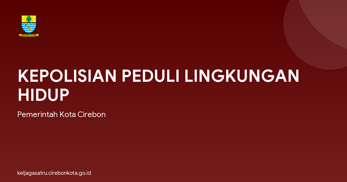 KEPOLISIAN PEDULI LINGKUNGAN HIDUP