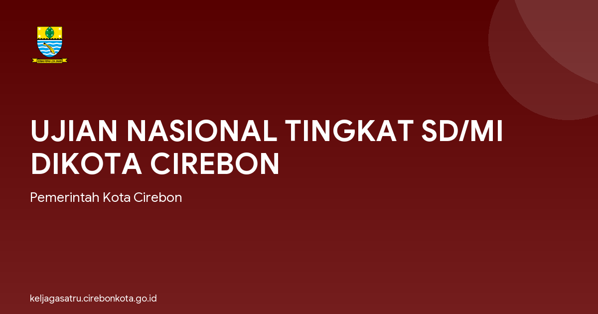 UJIAN NASIONAL TINGKAT SD/MI DIKOTA CIREBON